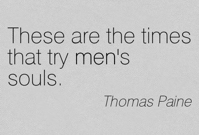 these-are-the-times-that-try-mens-souls-thomas-paine-adversity-quotes.jpg
