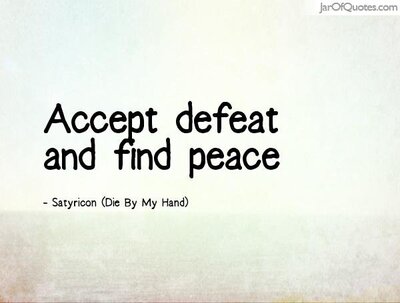 Accept-defeat-and-find-peace-Satyricon-Die-By-My-Hand.jpg