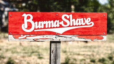 burma-shave-1-stephen-stookey.thumb.jpg.e6de2a0d496b64c0640ce23b2900fd17.jpg.b271908dc50a3d5c7b80ff6d783a373c.jpg.855f5c099aca23b4859891311d99452b.jpg.f9f5aa4d591a3cdc78ad9542e26dac34.jpg