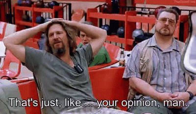 lebowski-opinion.thumb.gif.1eef13dc4825cc5436a6fb544115ce62.gif