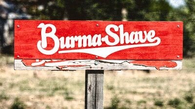 burma-shave-1-stephen-stookey.thumb.jpg.e6de2a0d496b64c0640ce23b2900fd17.jpg.b271908dc50a3d5c7b80ff6d783a373c.jpg.855f5c099aca23b4859891311d99452b.jpg.0f8f8defab97180e4e1512c87fcd7f09.jpg